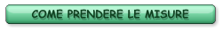 COME PRENDERE LE MISURE